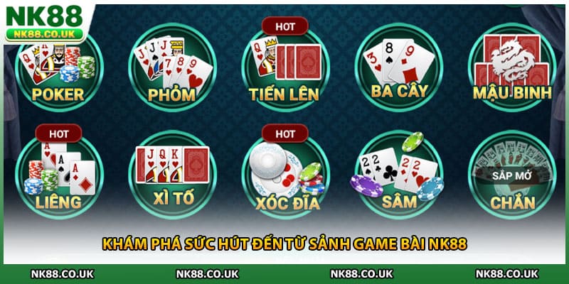 Khám phá sức hút đến từ sảnh game bài NK88