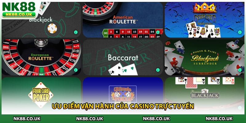 Ưu điểm vận hành của casino trực tuyến